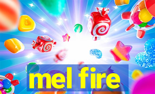 mel fire